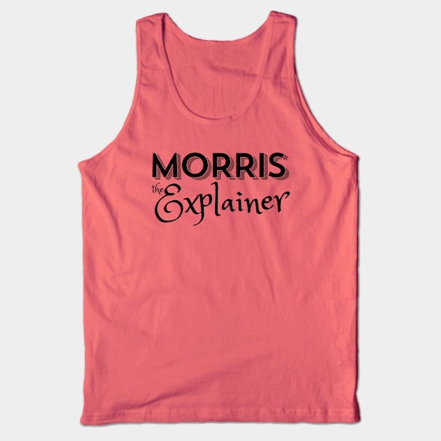 Morris The Explainer Tank Top by TJWDraws